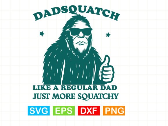 Dadsquatch Bigfoot Wearing Sunglasses: Graphics & T-Shirt Designs
