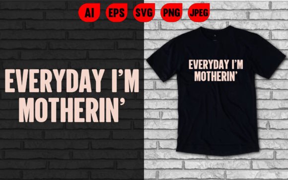 Everyday I’m Motherin