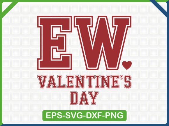 Ew Valentine’s Day SVG T Shirt Graphics & T-Shirt Designs