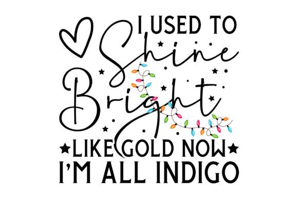 I Used to Shine Bright Like Gold Now I’m Graphics