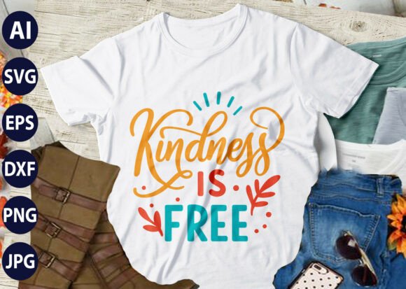 Kindness is Free SVG T-SHIRT: Graphics & T-Shirt Designs