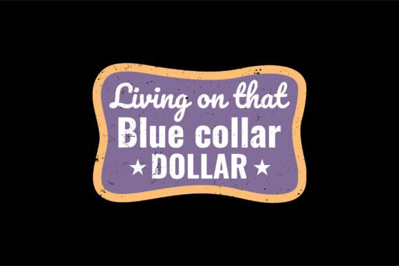 Living on That Blue Collar Dollar Graphics