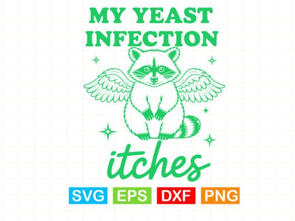 My Yeast Infection Itches SVG Graphics & T-Shirt Designs
