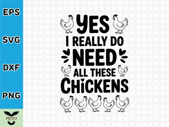 Yes I Really Do Need All These Chickens Graphics & T-Shirt Designs